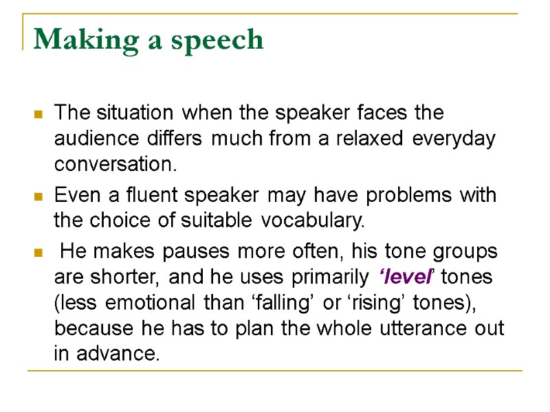 Making a speech The situation when the speaker faces the audience differs much from